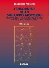 I disordini dello sviluppo motorio Fisiopatologia Valutazione diagnostica Quadri clinici Riabilitazione