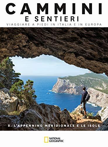 L'Appennino Meridionale e le isole. Dal passo di Vinchiaturo allo stretto di Messina. Cammini e sentieri, viaggiare a piedi in Italia e in Europa