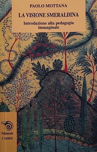 La Visione Smeraldina: Introduzione alla Pedagogia Immaginale