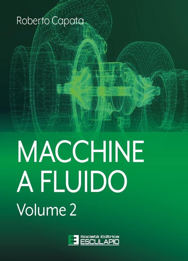 Macchine a Fluido: Vol. 2 - Principi di funzionamento e applicazioni