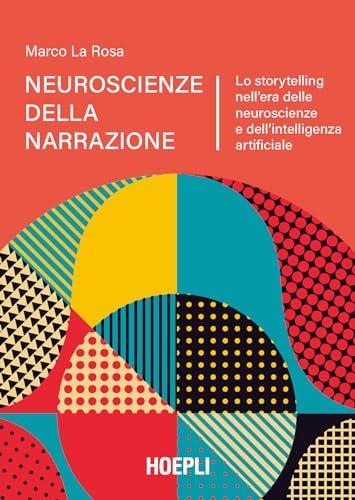 Neuroscienze della narrazione: Lo storytelling nell’era delle neuroscienze e dell’intelligenza artificiale