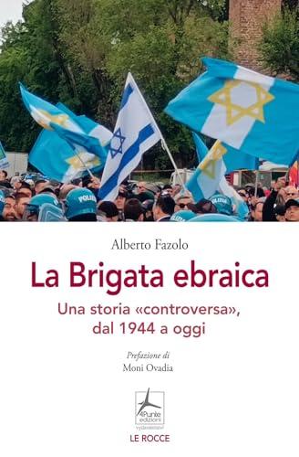 La Brigata ebraica. Una storia «controversa», dal 1944 a oggi