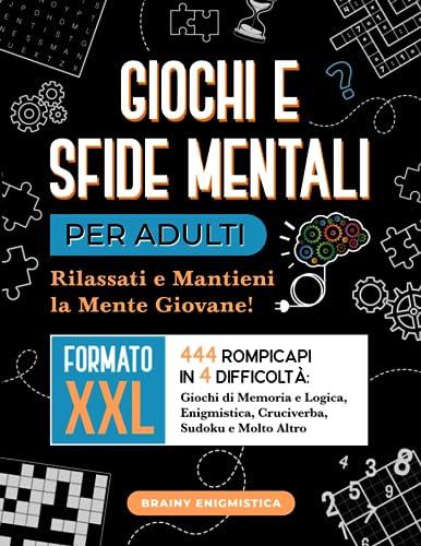 Giochi e Sfide Mentali per Adulti: Un Libro di Brainy Enigmistica per Rilassare e Allenare la Mente