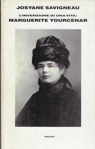 L'invenzione di una vita. Marguerite Yourcenar