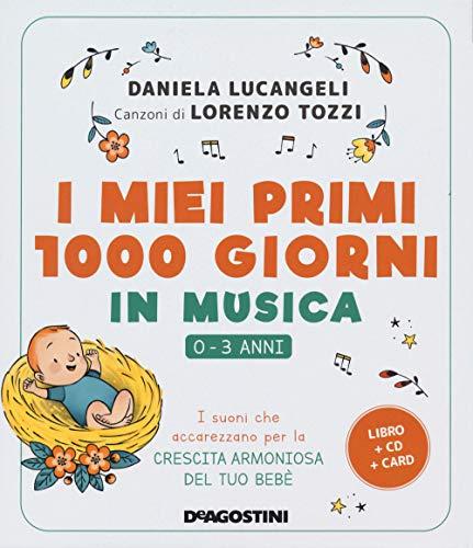 I miei primi 1000 giorni in musica. 0-3 anni. I suoni che accarezzano per la crescita armoniosa del tuo bebè. Con CD-Audio e Carte