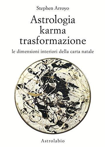 Astrologia, Karma, Trasformazione: Le Dimensioni Interiori della Carta Natale