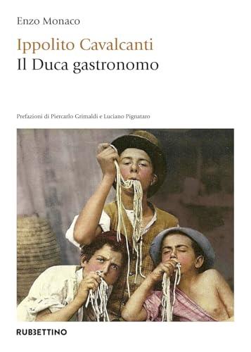 Ippolito Cavalcanti. Il duca gastronomo