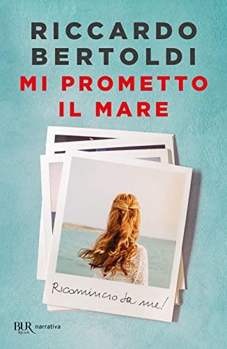 Mi prometto il mare - Riccardo Bertoldi - Rizzoli