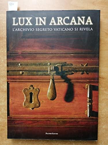 Lux in arcana. L'Archivio Segreto Vaticano si rivela. Catalogo della mostra (Roma, 29 febbraio-9 settembre 2012)