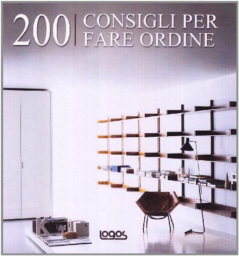 Duecento consigli per fare ordine. Ediz. illustrata