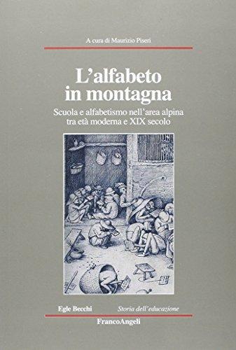 L'alfabeto in montagna. Scuola e alfabetismo nell'area alpina tra età moderna e XIX secolo