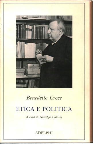 Etica e politica (Classici) - Benedetto Croce