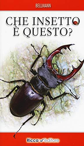 Che insetto è questo? Guida da campo agli insetti italiani ed europei