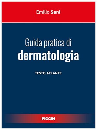 Guida pratica di dermatologia. Testo atlante