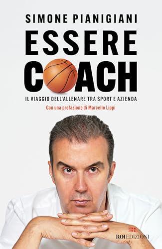 Essere coach: Il viaggio dell'allenare tra sport e azienda