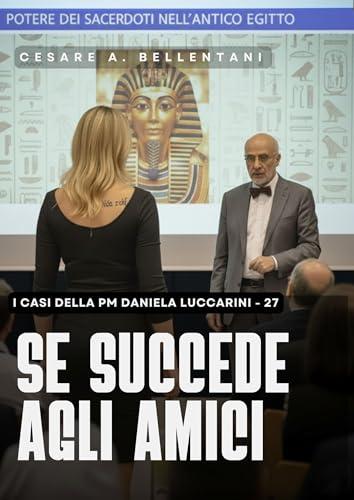 Se succede agli amici (I casi della PM Daniela Luccarini Vol. 28)