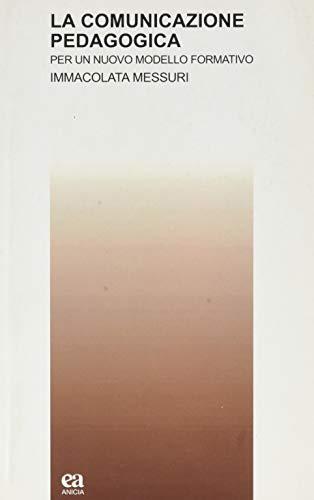La comunicazione pedagogica. Per un nuovo modello formativo