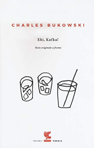Ehi, Kafka! Testo inglese a fronte - Charles Bukowski