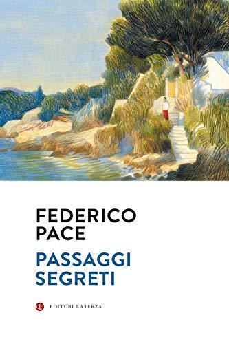 Passaggi Segreti: Un Viaggio alla Scoperta dell'Italia Nascosta di Federico Pace