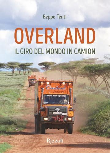 Overland: Il giro del mondo in camion