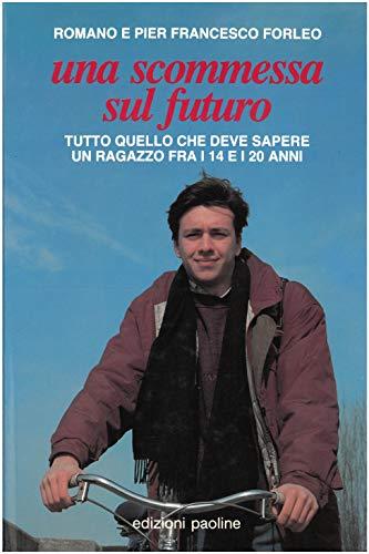Una scommessa sul futuro. Ciò che deve sapere un ragazzo fra i 14 e i 20 anni