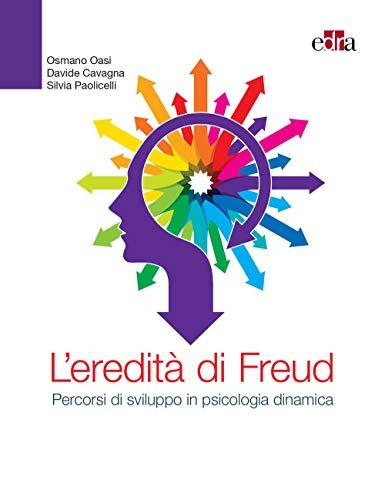 L'eredità di Freud: Percorsi di sviluppo in psicologia dinamica (Italian Edition)