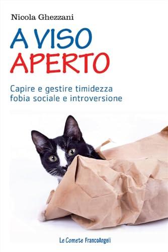 A viso aperto. Capire e gestire timidezza fobia sociale e introversione