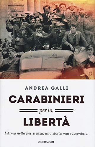 Carabinieri per la Libertà: L'Arma nella Resistenza - Una Storia Mai Raccontata