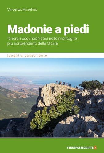 Madonie a piedi. Itinerari escursionistici nelle montagne più sorprendenti della Sicilia