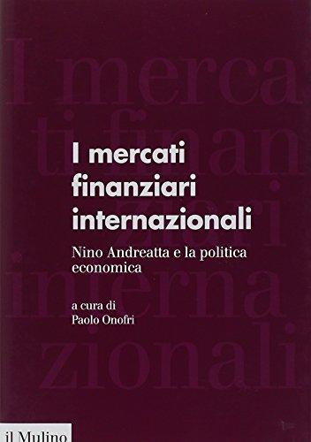 I mercati finanziari internazionali. Nino Andreatta e la politica economica