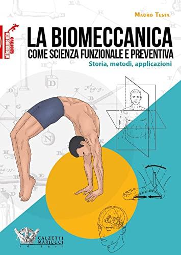 La Biomeccanica come Scienza Funzionale e Preventiva - Calzetti Mariucci