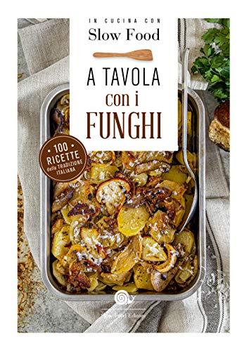 A tavola con i funghi: Ricette e segreti regionali