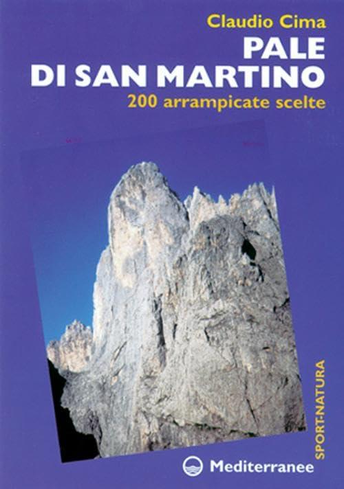 Pale di San Martino: 200 Arrampicate Scelte - Guida Completa per Scalatori