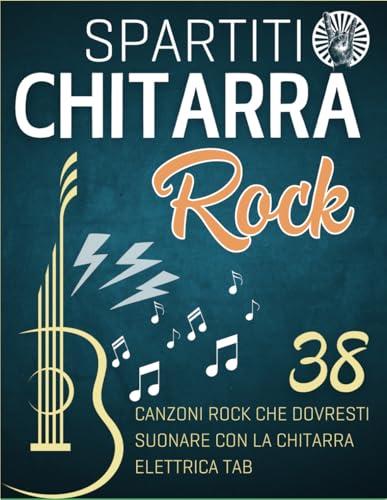 Spartiti Chitarra Rock: 38 Canzoni Rock Che Dovresti Suonare Con La Chitarra Elettrica Tab