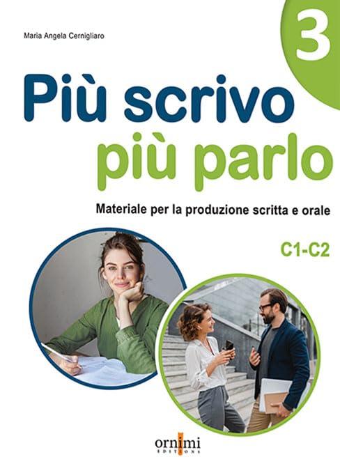 Più scrivo più parlo (C1-C2). Materiale per la produzione scritta e orale per stranieri. Vol. 3
