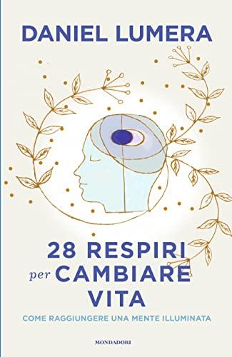 28 Respiri per Cambiare Vita: Raggiungi una Mente Illuminata