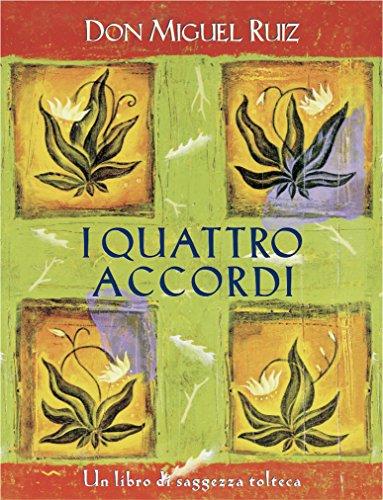 I quattro accordi: Un libro di saggezza tolteca