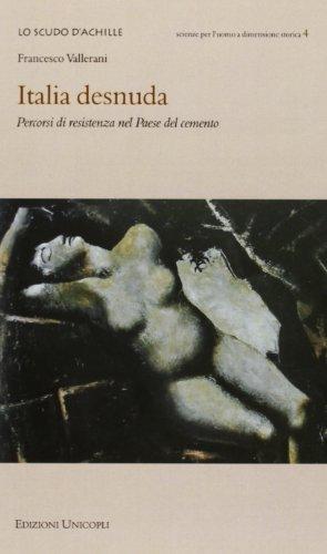 Italia desnuda. Percorsi di resistenza nel Paese del cemento
