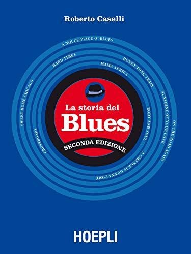 La storia del blues - Roberto Caselli