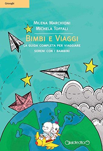 Bimbi e viaggi. La guida completa per viaggiare sereni con i bambini