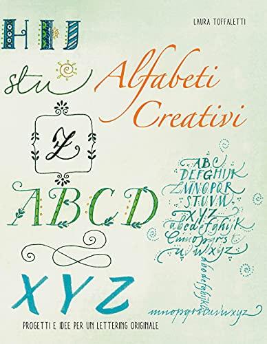 Alfabeti creativi - Progetti e idee per un lettering originale