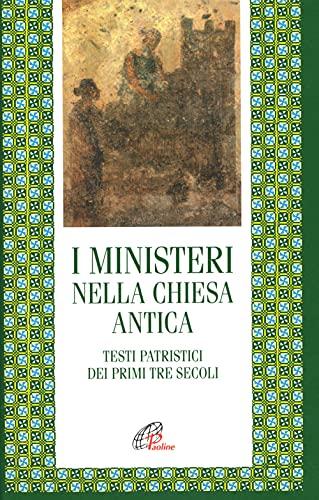I ministeri nella Chiesa antica. Testi patristici dei primi tre secoli