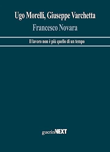 Francesco Novara. Il lavoro non è più quello di un tempo