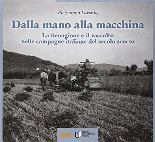 Dalla mano alla macchina. La fienagione e il raccolto nelle campagne italiane del secolo scorso