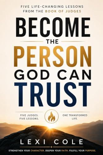 Become the Person God Can Trust: Five Life-Changing Lessons from the Book of Judges (English Edition)