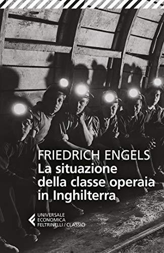 La situazione della classe operaia in Inghilterra: In base a osservazioni dirette e fonti autentiche