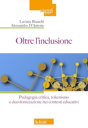 Oltre l'inclusione. Pedagogia critica, tokenismo e decolonizzazione nei contesti educativi