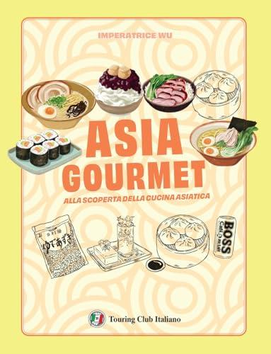 Asia Gourmet: Alla Scoperta della Cucina Asiatica - Edizione a Colori