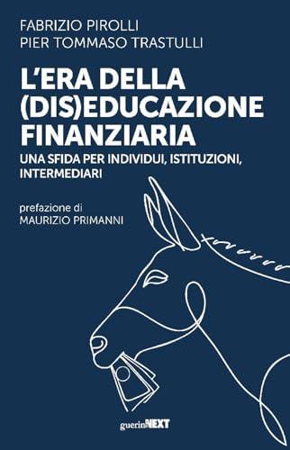 L'era della (dis)educazione finanziaria. Una sfida per individui, istituzioni, intermediari