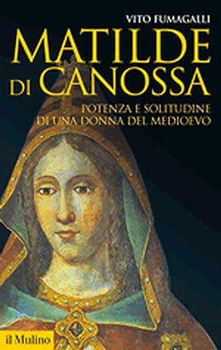 Matilde di Canossa: Potenza e Solitudine di una Donna del Medioevo